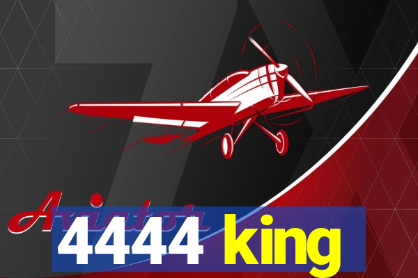 4444 king